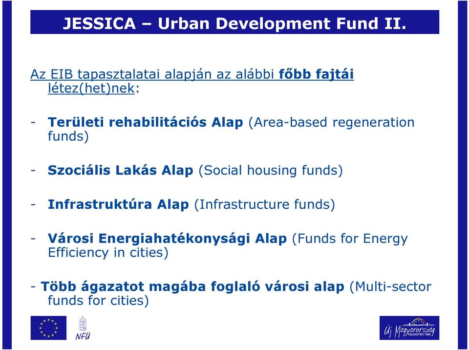 (Area-based regeneration funds) - Szociális Lakás Alap (Social housing funds) - Infrastruktúra Alap