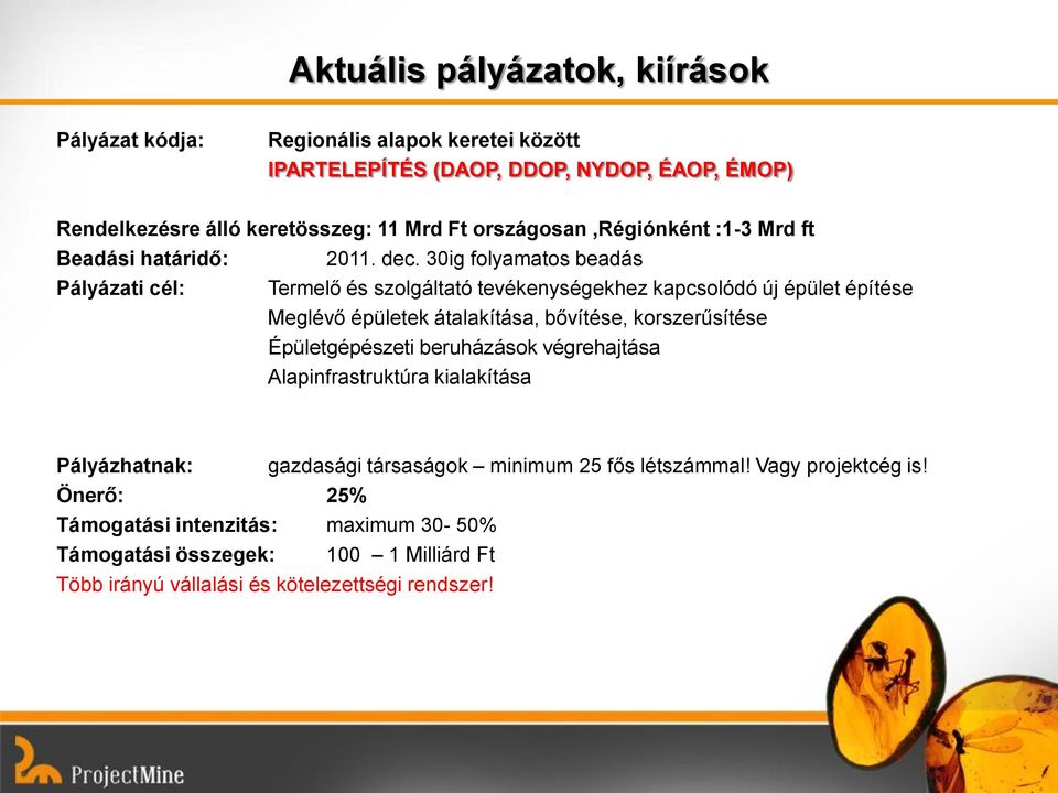 30ig folyamatos beadás Termelő és szolgáltató tevékenységekhez kapcsolódó új épület építése Meglévő épületek átalakítása, bővítése, korszerűsítése Épületgépészeti