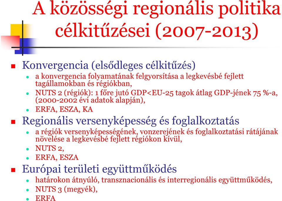 Regionális versenyképesség és foglalkoztatás a régiók versenyképességének, vonzerejének és foglalkoztatási rátájának növelése a legkevésbé fejlett