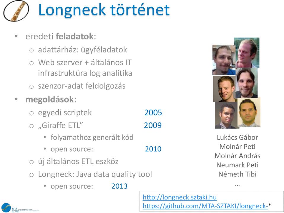 kód open source: 2010 o új általános ETL eszköz o Longneck: Java data quality tool open source: 2013 Lukács Gábor
