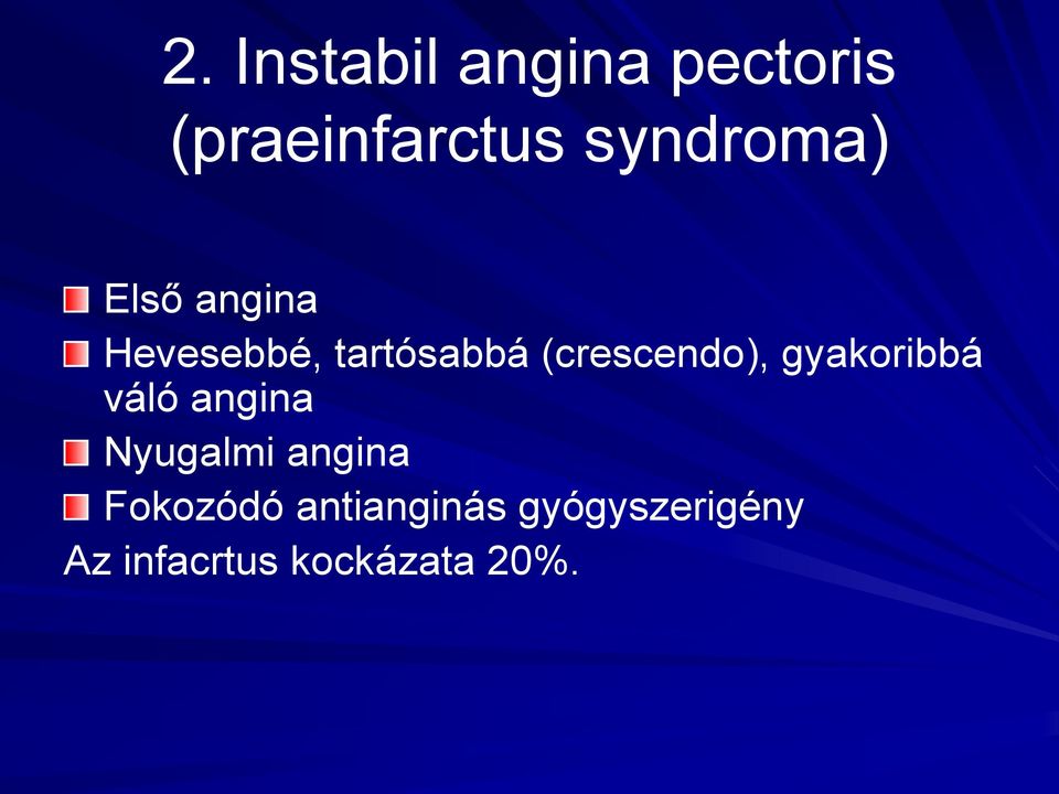 (crescendo), gyakoribbá váló angina Nyugalmi