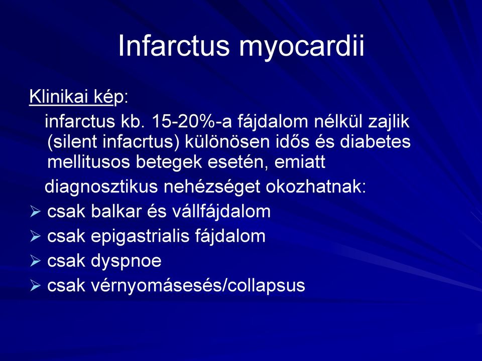 diabetes mellitusos betegek esetén, emiatt diagnosztikus nehézséget