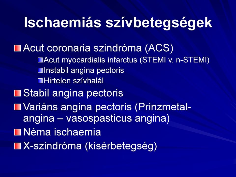 n-stemi) Instabil angina pectoris Hirtelen szívhalál Stabil angina