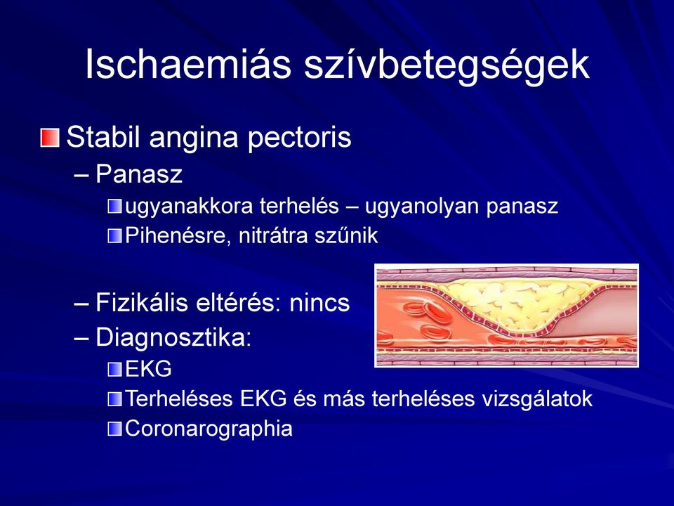 nitrátra szűnik Fizikális eltérés: nincs Diagnosztika: