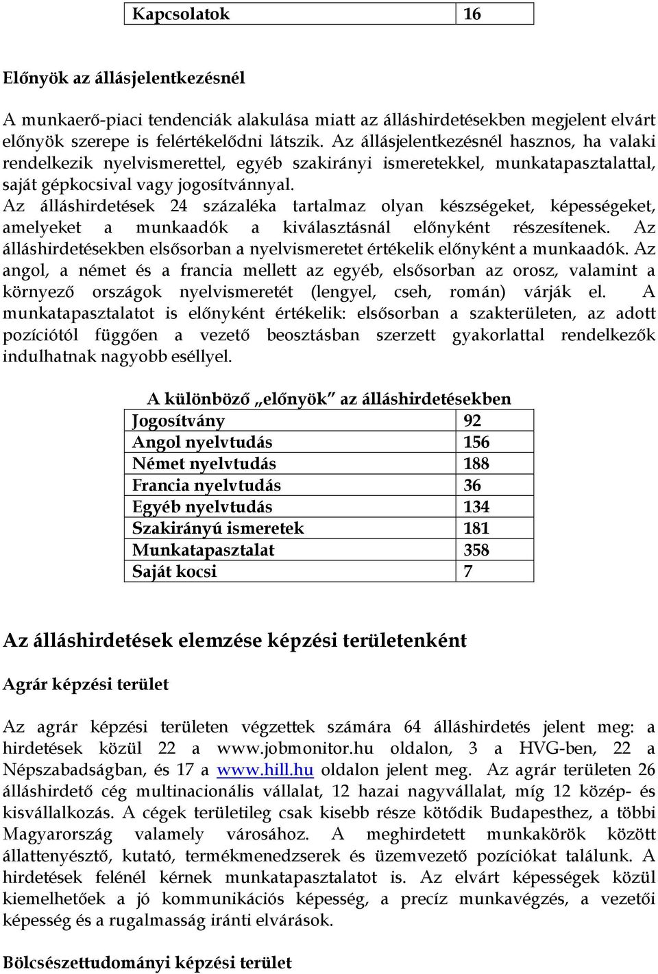 Az álláshirdetések 24 százaléka tartalmaz olyan készségeket, képességeket, amelyeket a munkaadók a kiválasztásnál előnyként részesítenek.