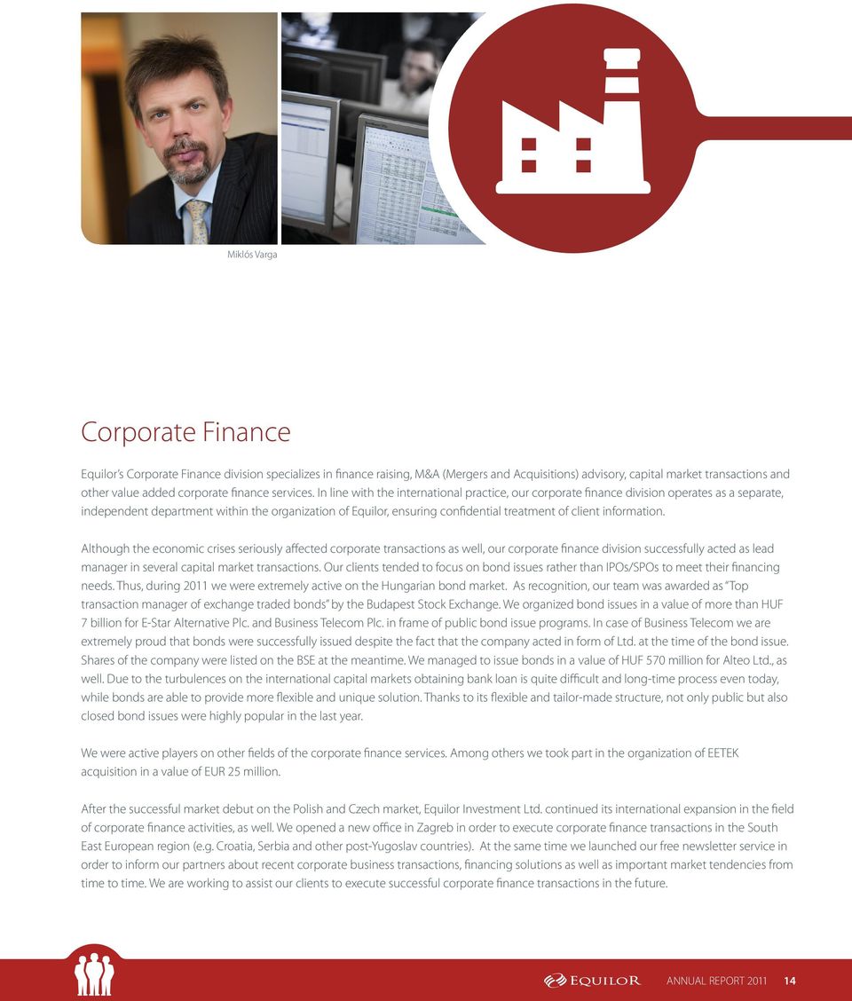 In line with the international practice, our corporate finance division operates as a separate, independent department within the organization of Equilor, ensuring confidential treatment of client