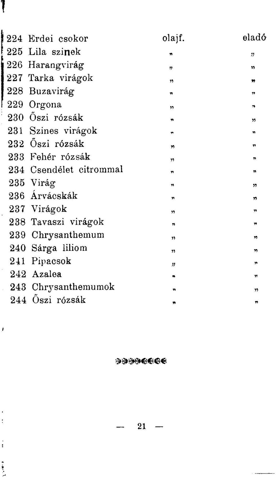 rózsák 231 Szines virágok 232 Őszi rózsák 233 Fehér rózsák 234 Csendélet citrommal 235
