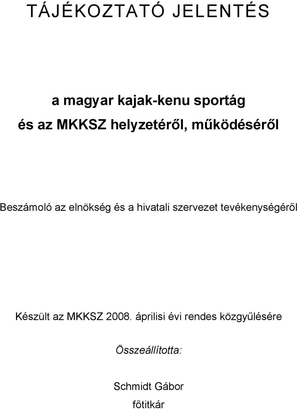 szervezet tevékenységéről Készült az MKKSZ 2008.
