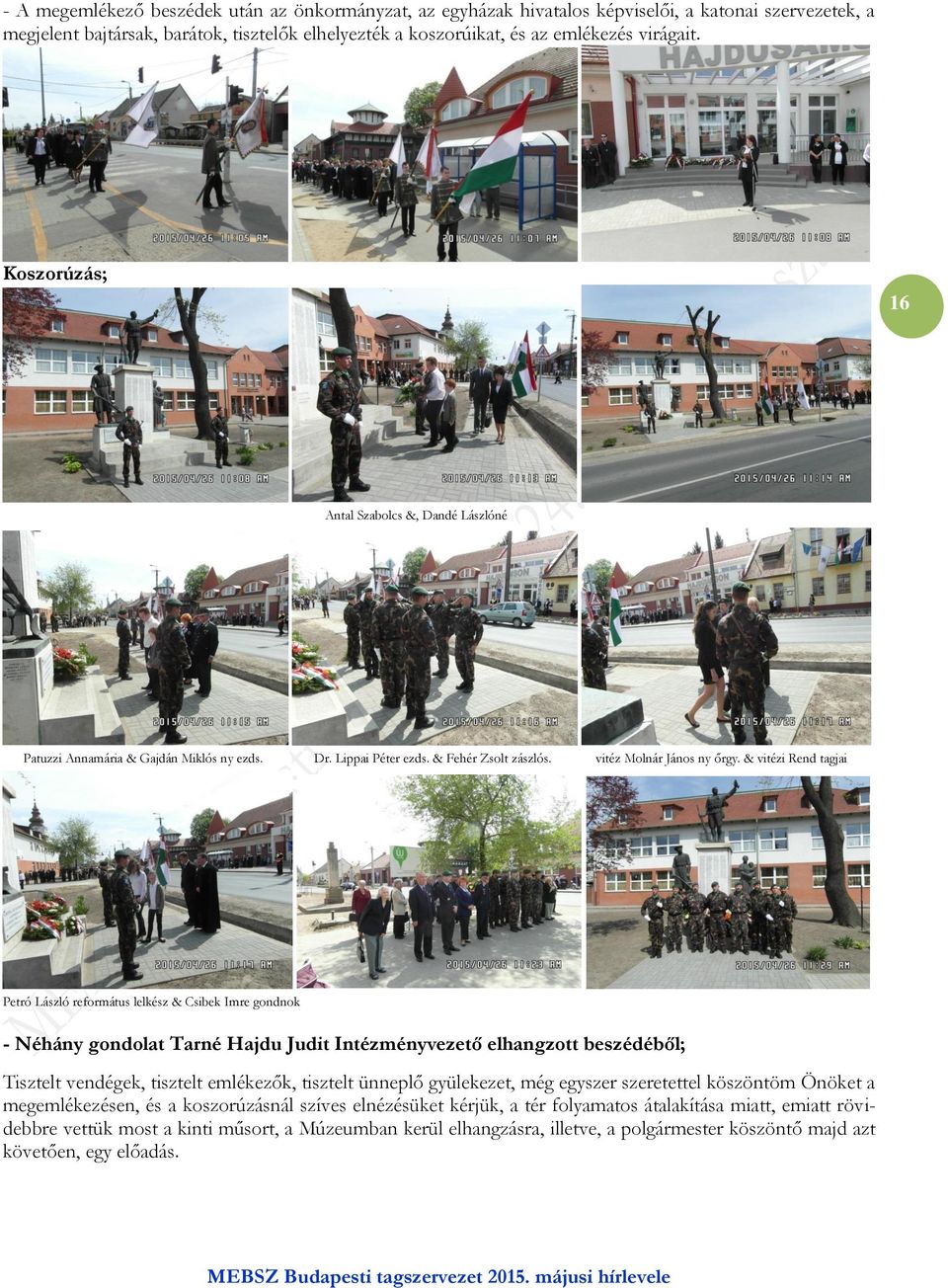 & vitézi Rend tagjai Petró László református lelkész & Csibek Imre gondnok - Néhány gondolat Tarné Hajdu Judit Intézményvezető elhangzott beszédéből; Tisztelt vendégek, tisztelt emlékezők, tisztelt