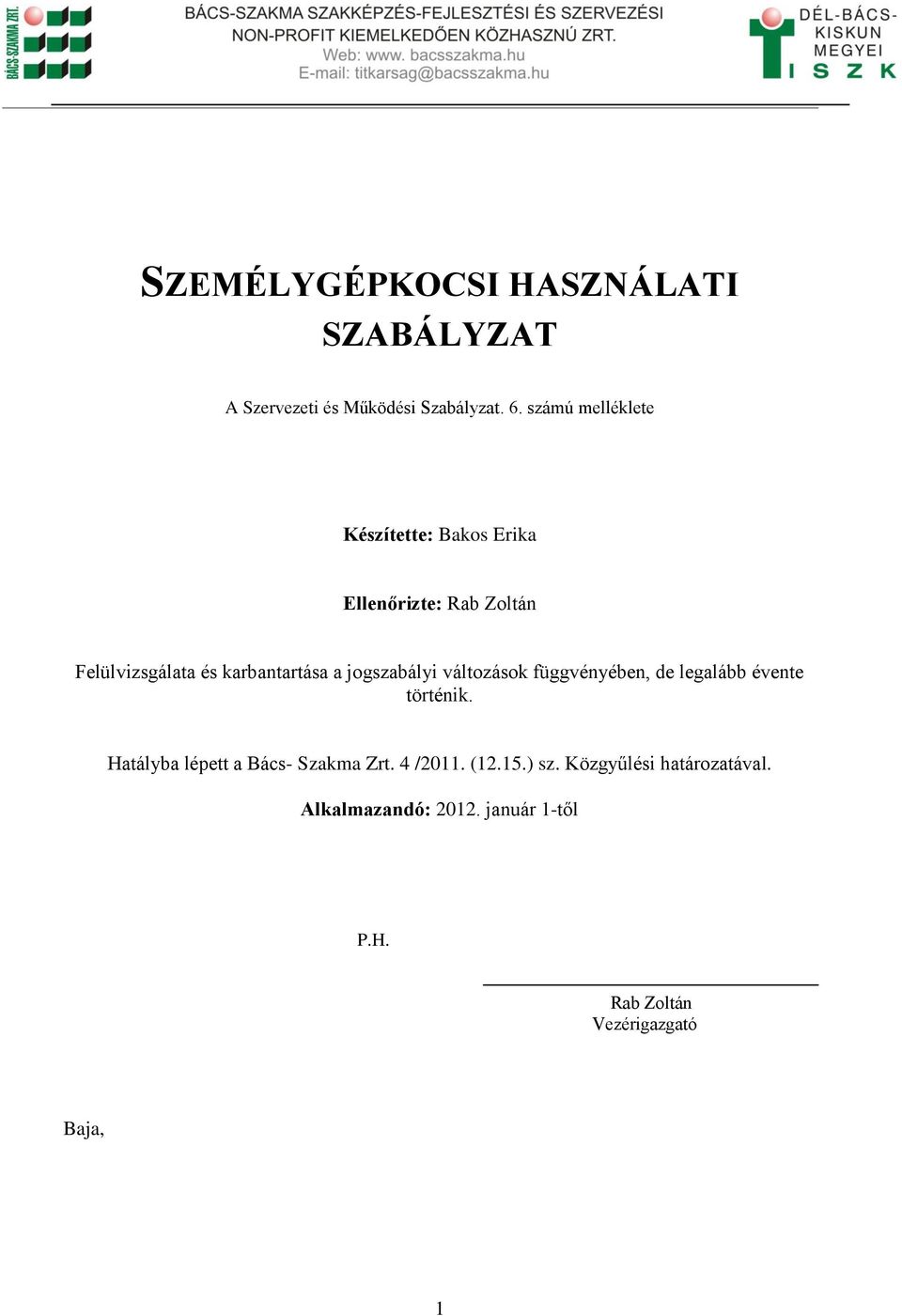 jogszabályi változások függvényében, de legalább évente történik.