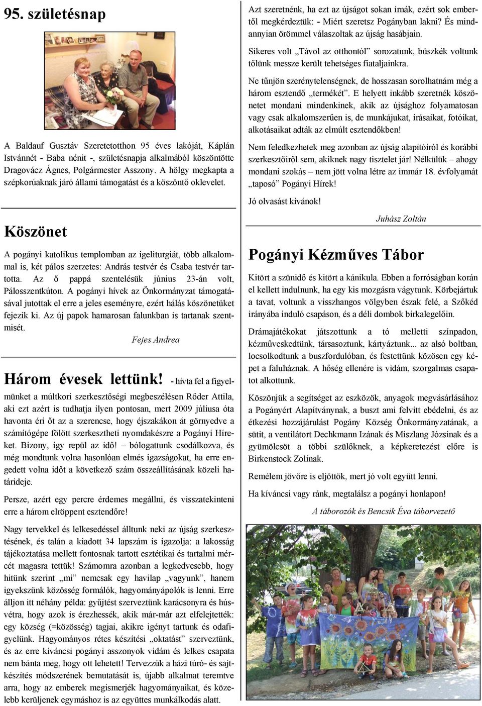 A Baldauf Gusztáv Szeretetotthon 95 éves lakóját, Káplán Istvánnét - Baba nénit -, születésnapja alkalmából köszöntötte Dragovácz Ágnes, Polgármester Asszony.