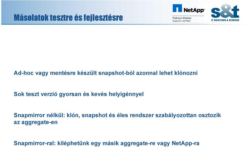 Snapmirror nélkül: klón, snapshot és éles rendszer szabályozottan osztozik