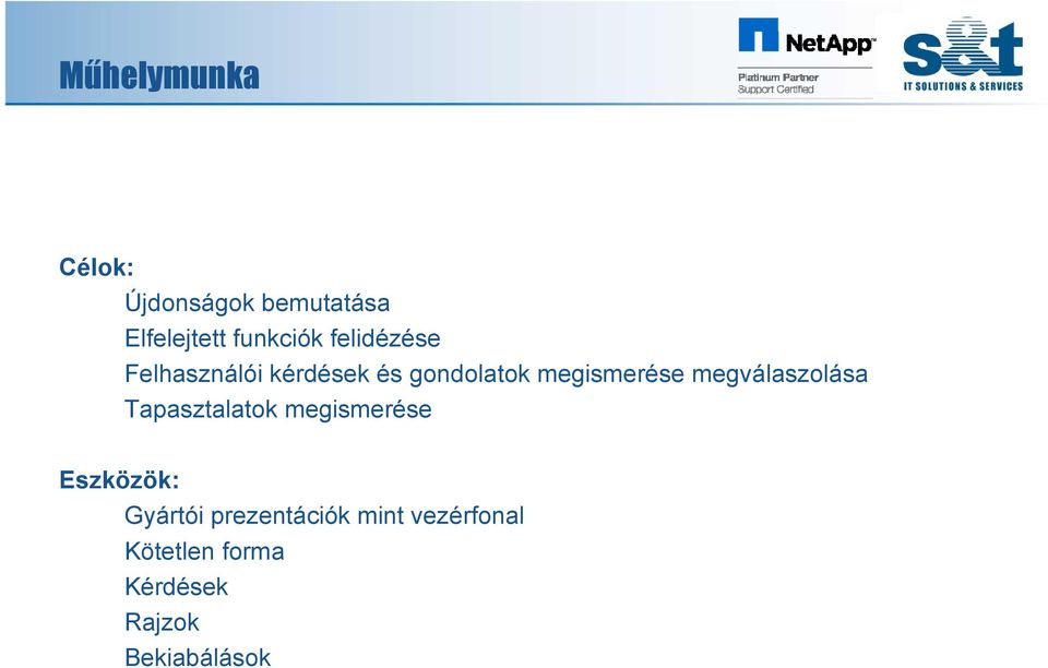 megválaszolása Tapasztalatok megismerése Eszközök: Gyártói