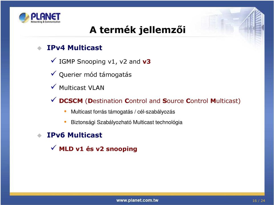 Control Multicast) Multicast forrás támogatás / célszabályozás
