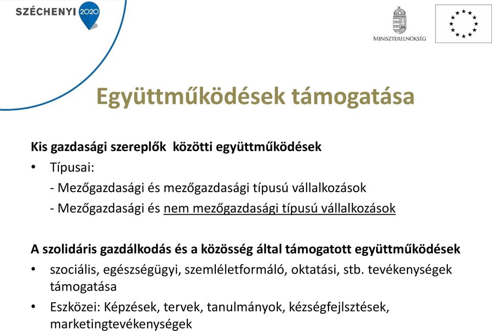 gazdálkodás és a közösség által támogatott együttműködések szociális, egészségügyi, szemléletformáló,