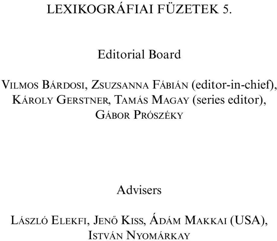 (editor-in-chief), KÁROLY GERSTNER, TAMÁS MAGAY (series
