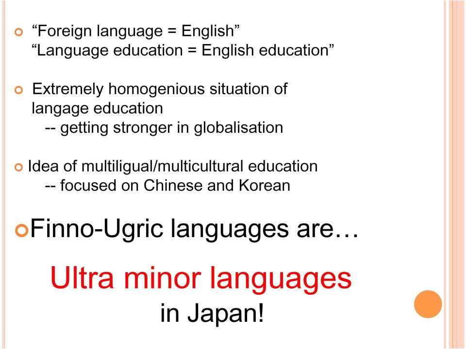 in globalisation Idea of multiligual/multicultural education -- focused