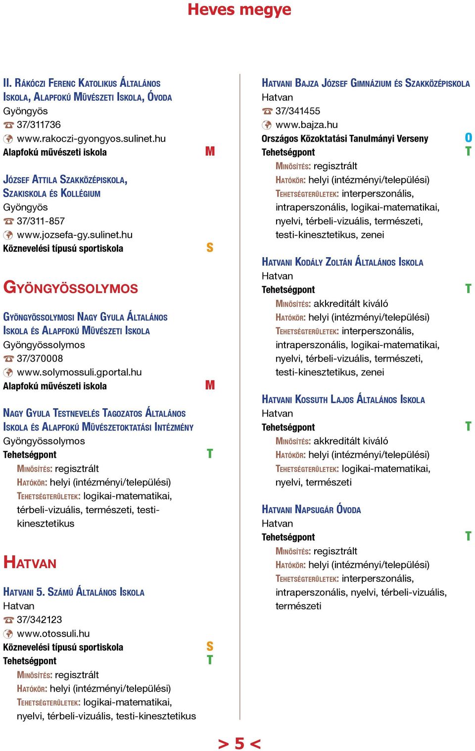 hu Nagy Gyula estnevelés agozatos Általános Iskola és Alapfokú űvészetoktatási Intézmény solymos ehetségterületek: logikai-matematikai, térbeli-vizuális, természeti, testikinesztetikus i 5.