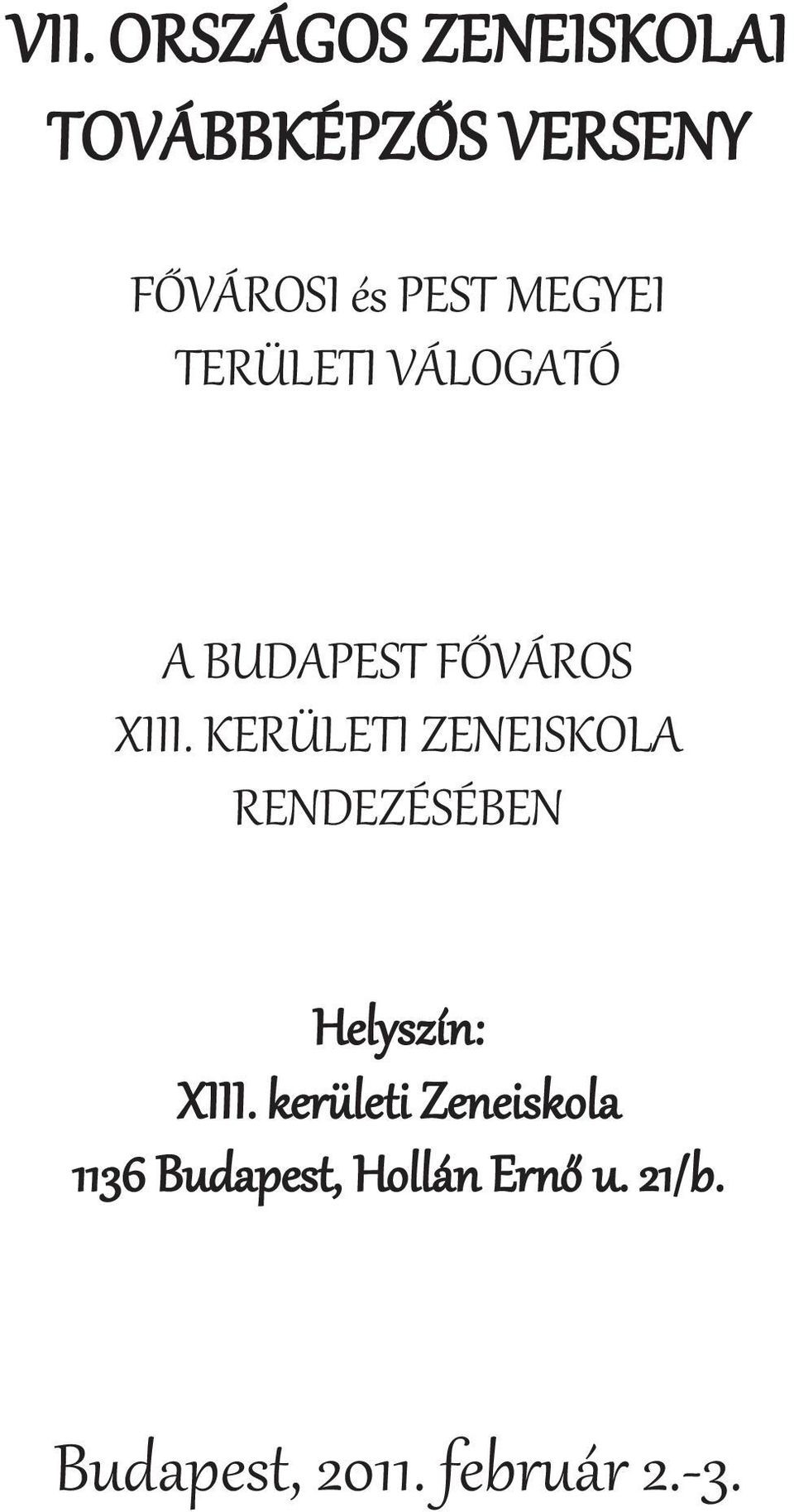 KERÜLETI ZENEISKOLA RENDEZÉSÉBEN Helyszín: XIII.
