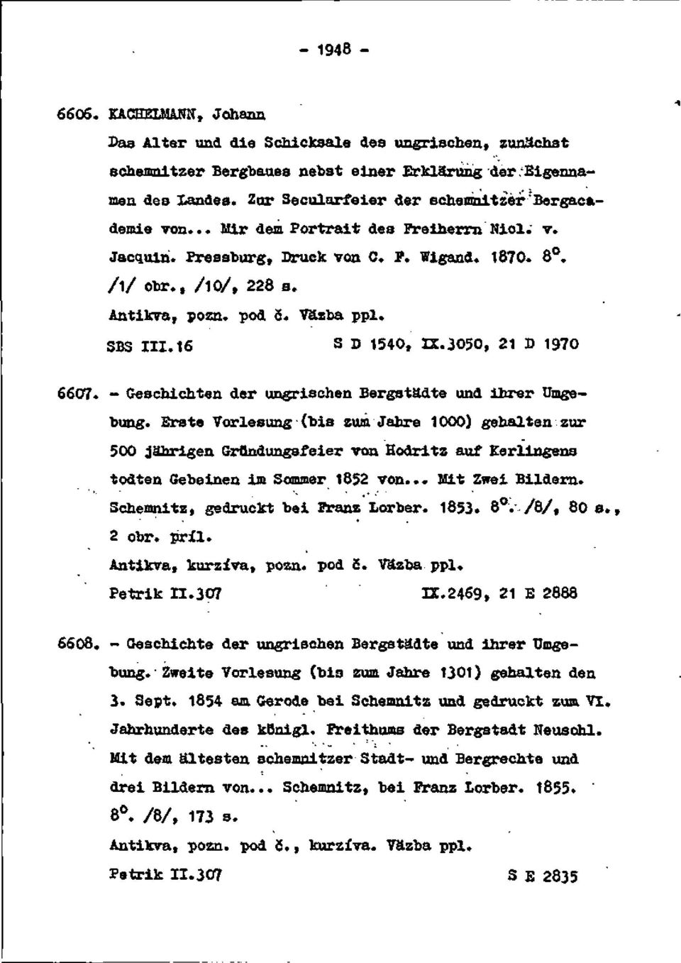 Väzba ppl. SBS III. 16 S D 1540, EC.3050, 21 D 1970 6607. Geschichten der ungrischen Bergstädte und ihrer Umgebung.