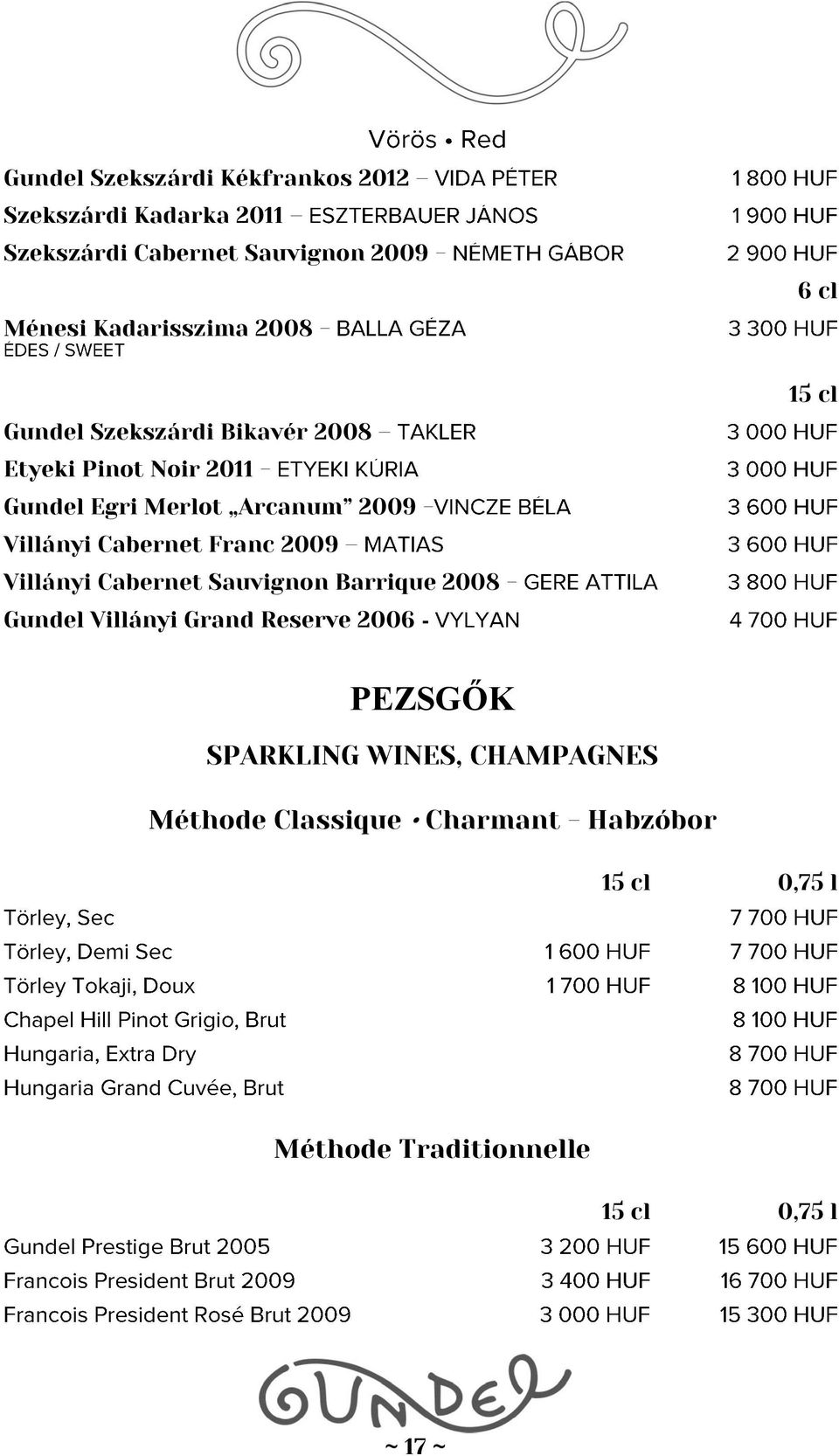 Cabernet Franc 2009 Villányi Cabernet Sauvignon Barrique 2008 - Gundel Villányi Grand Reserve 2006-15 cl PEZSGŐK