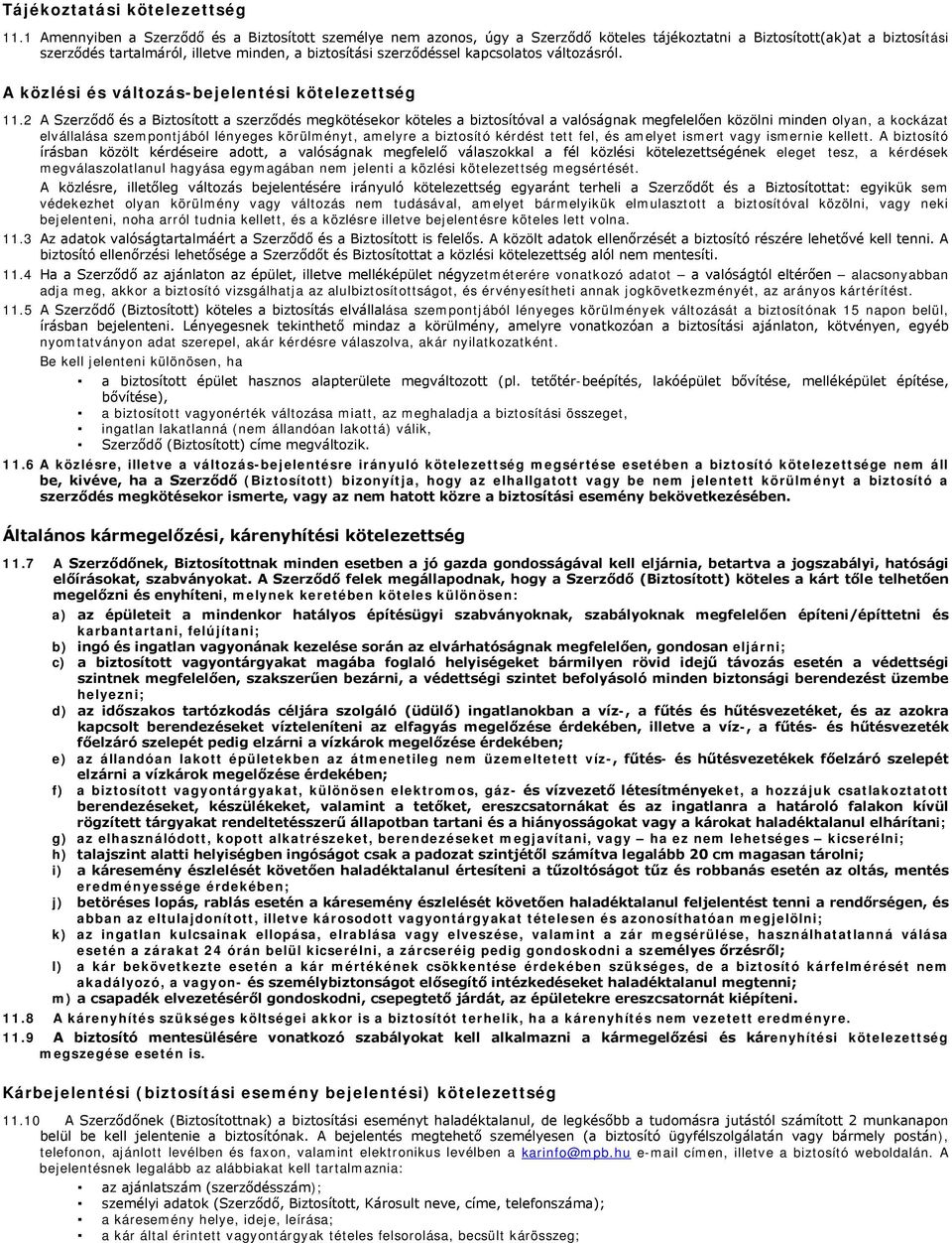 kapcsolatos változásról. A közlési és változás-bejelentési kötelezettség 11.