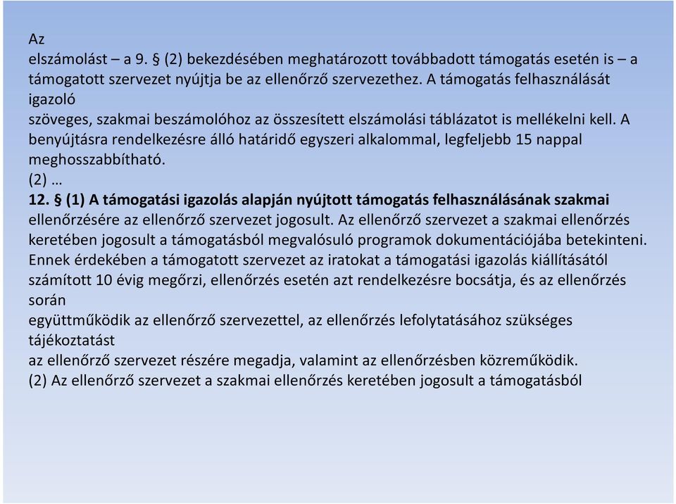 A benyújtásra rendelkezésre álló határidő egyszeri alkalommal, legfeljebb 15 nappal meghosszabbítható. (2) 12.