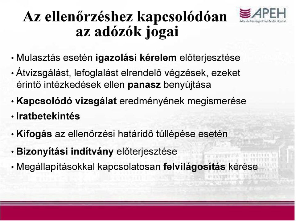 Kapcsolódó vizsgálat eredményének megismerése Iratbetekintés Kifogás az ellenőrzési határidő