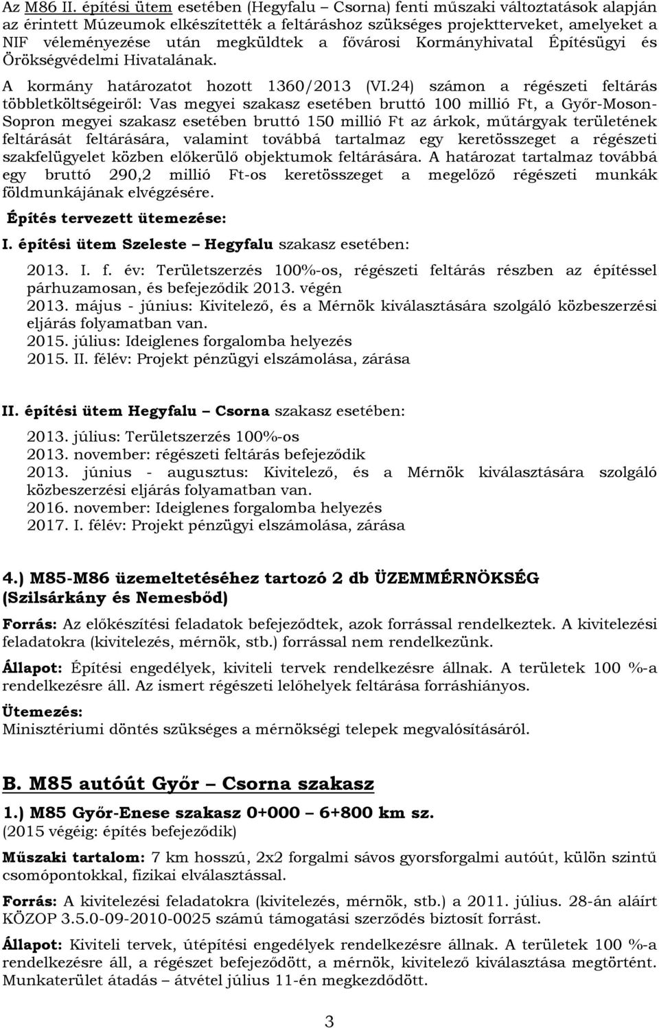 fővárosi Kormányhivatal Építésügyi és Örökségvédelmi Hivatalának. A kormány határozatot hozott 1360/2013 (VI.