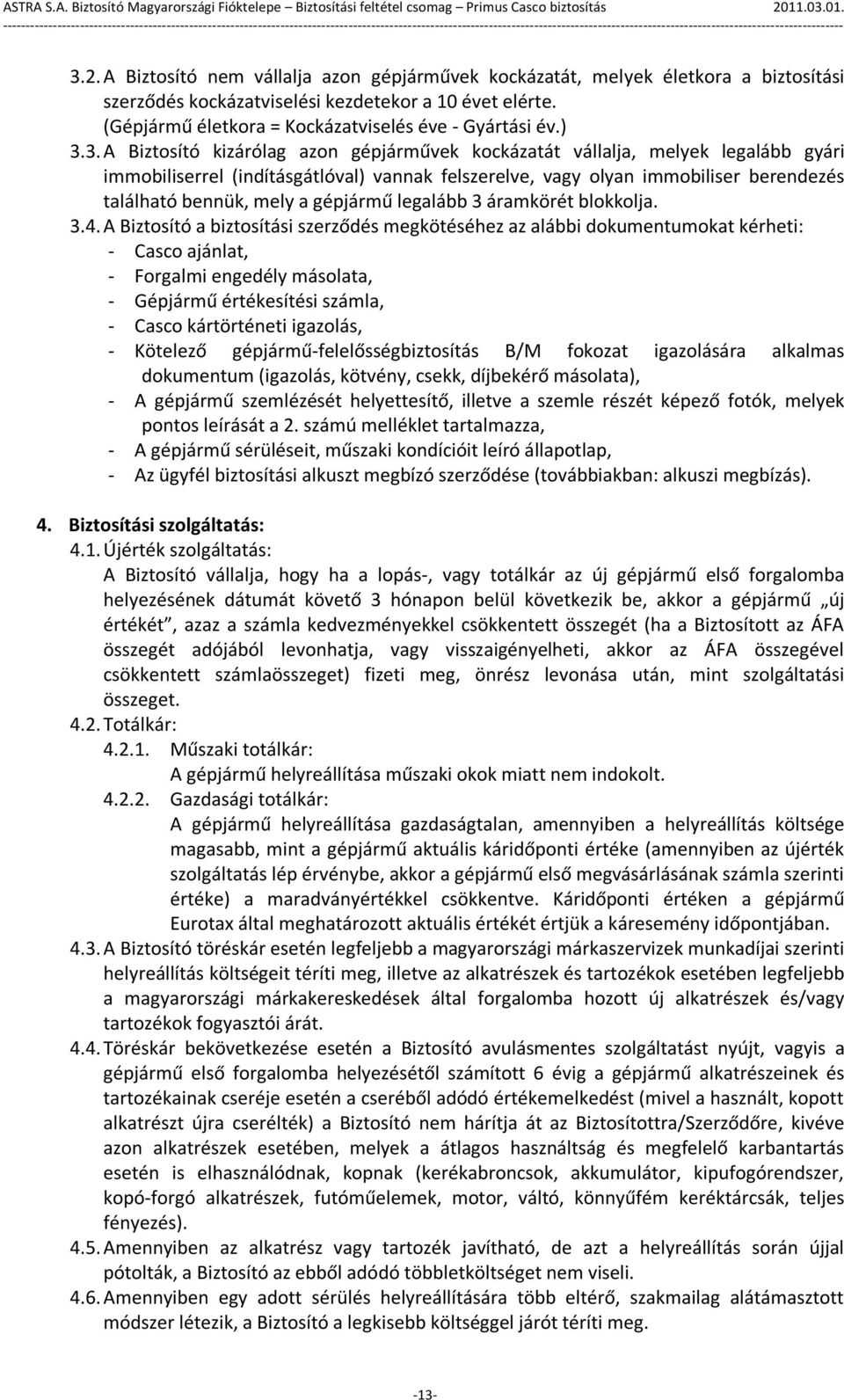 a gépjármű legalább 3 áramkörét blokkolja. 3.4.
