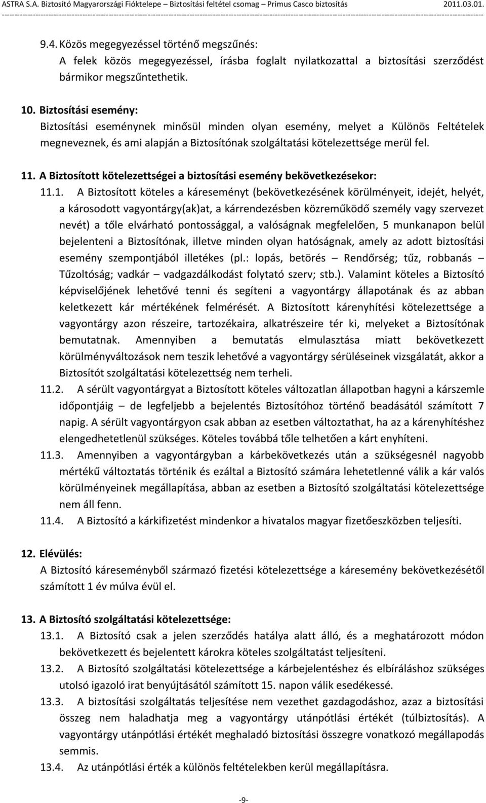 A Biztosított kötelezettségei a biztosítási esemény bekövetkezésekor: 11