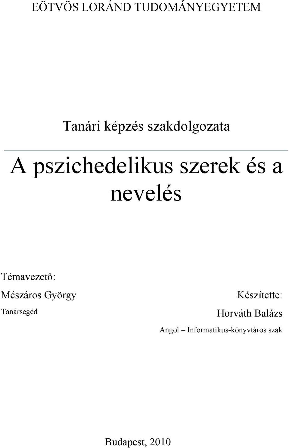 Témavezető: Mészáros György Tanársegéd Készítette: