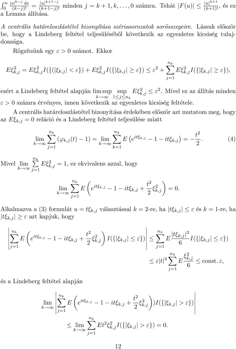 Ekkor Eξk,j = Eξk,jI{ ξ k,j < ε} + Eξk,jI{ ξ k,j ε} ε + Eξk,jI{ ξ k,j ε}, ezért a Lindeberg feltétel alapján sup sup Eξk,j ε.