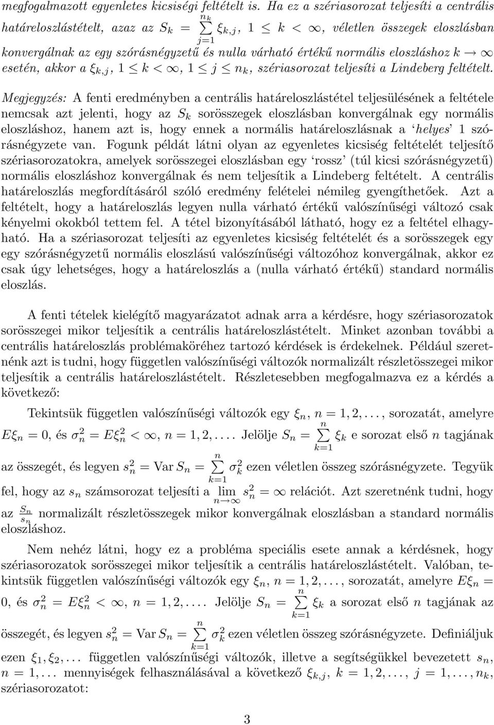 eloszláshoz k esetén, akkor a ξ k,j, k <, j n k, szériasorozat teljesíti a Lindeberg feltételt.