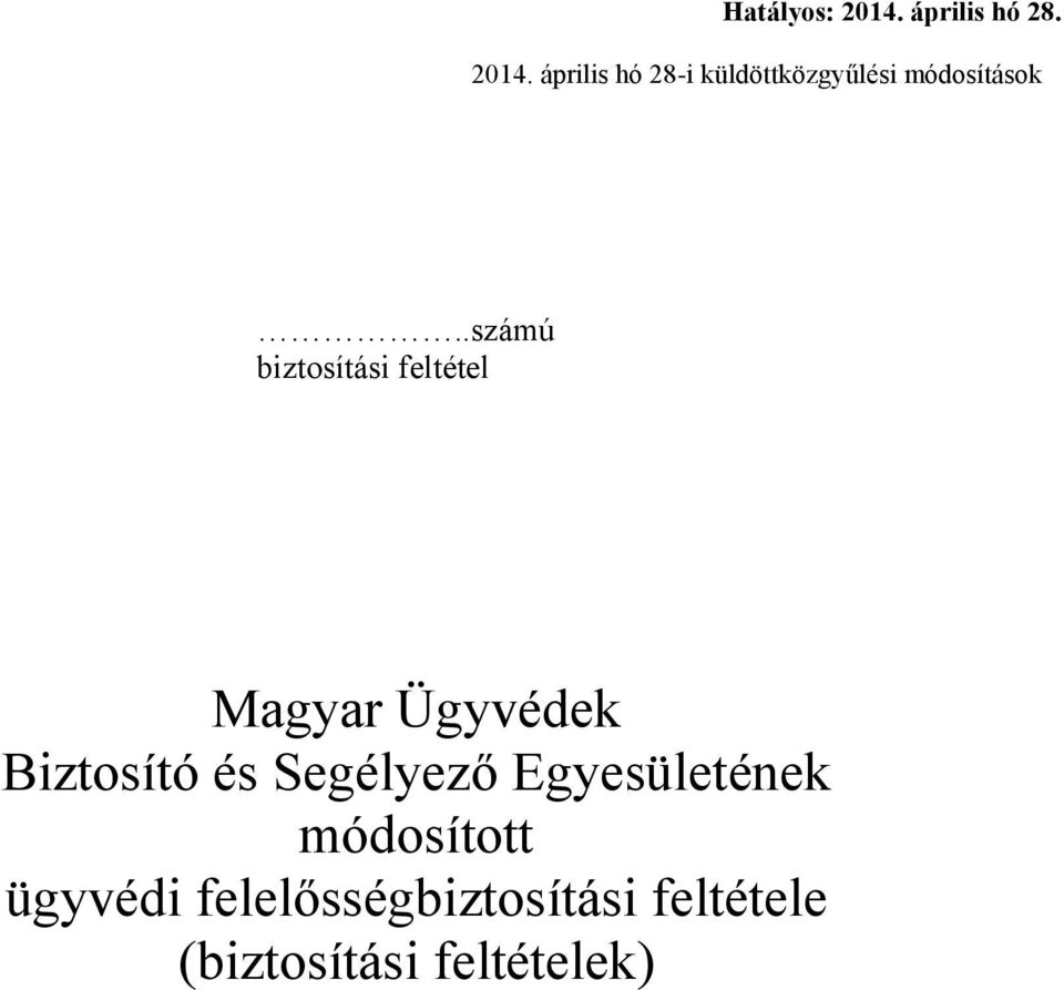 Magyar Ügyvédek Biztosító és Segélyező Egyesületének módosított ügyvédi  felelősségbiztosítási feltétele (biztosítási feltételek) - PDF Ingyenes  letöltés
