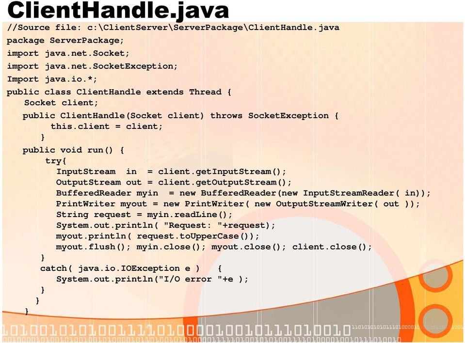 client = client; public void run() { try{ InputStream in = client.getinputstream(); OutputStream out = client.