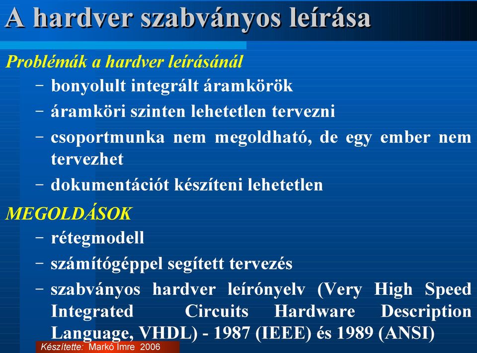 készíteni lehetetlen MEGOLDÁSOK rétegmodell számítógéppel segített tervezés szabványos hardver