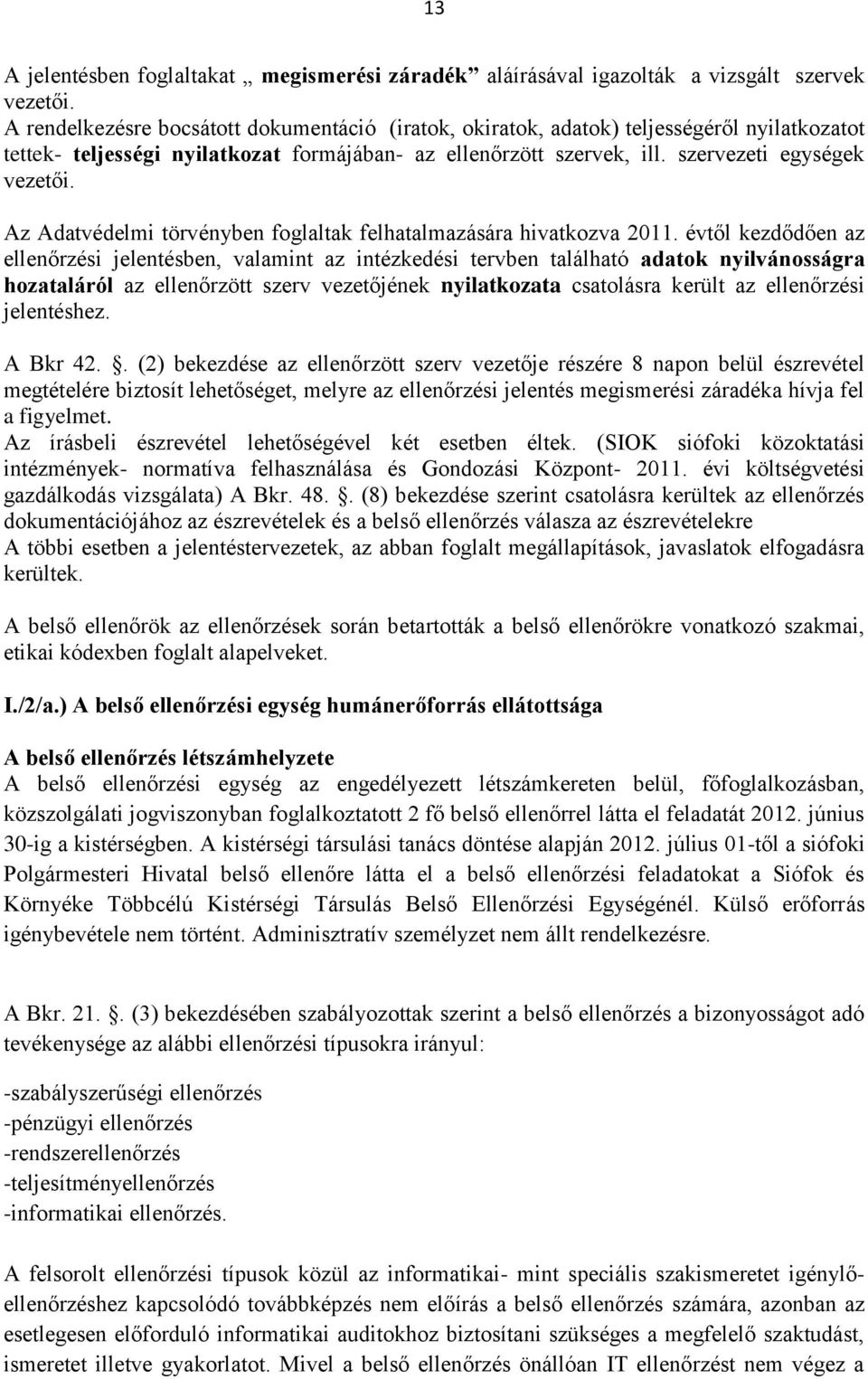 Az Adatvédelmi törvényben foglaltak felhatalmazására hivatkozva 2011.