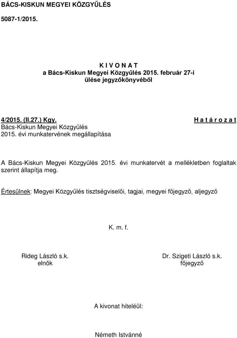évi munkatervének megállapítása A Bács-Kiskun Megyei Közgyűlés 2015.