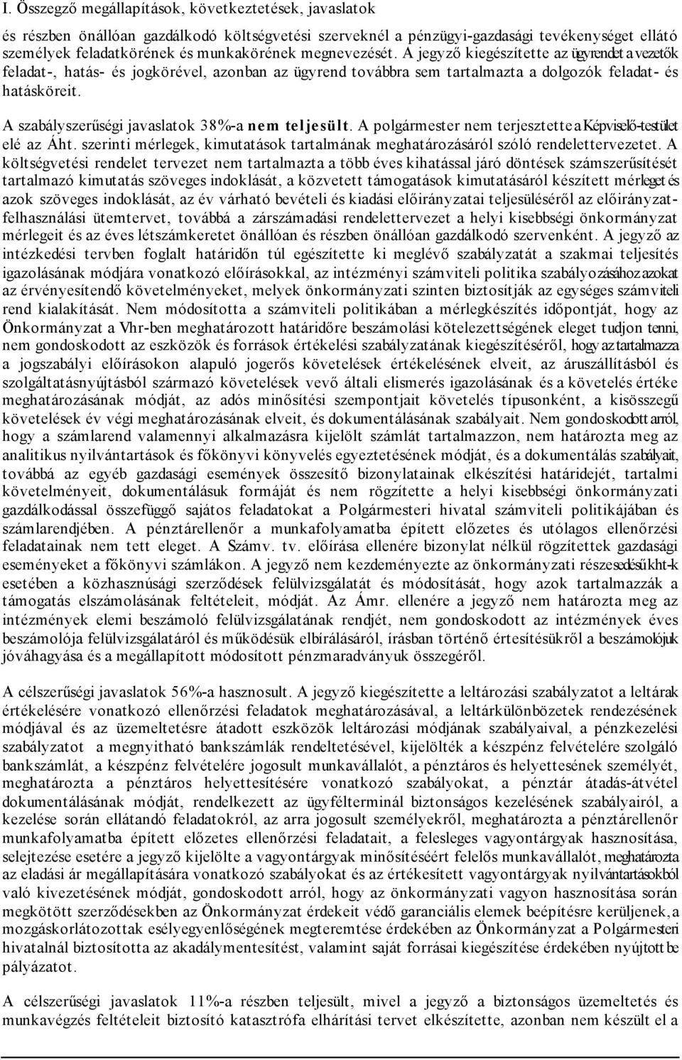 A szabályszerűségi javaslatok 38%-a nem teljesült. A polgármester nem terjesztette a Képviselő-testület elé az Áht.