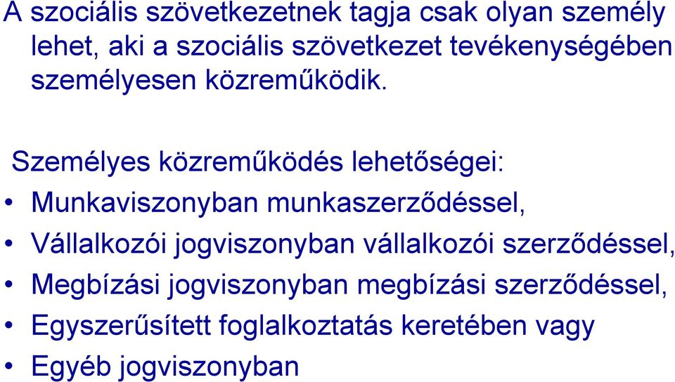 Személyes közreműködés lehetőségei: Munkaviszonyban munkaszerződéssel, Vállalkozói