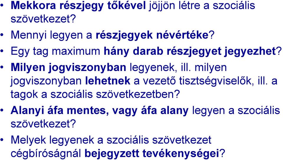 milyen jogviszonyban lehetnek a vezető tisztségviselők, ill. a tagok a szociális szövetkezetben?