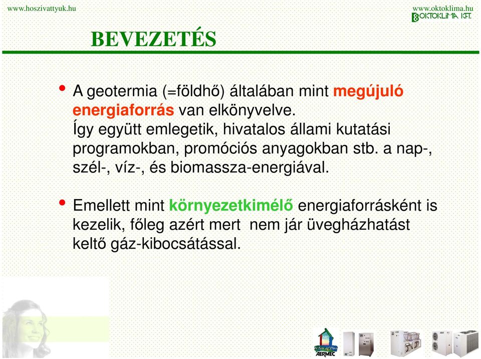 stb. a nap-, szél-, víz-, és biomassza-energiával.