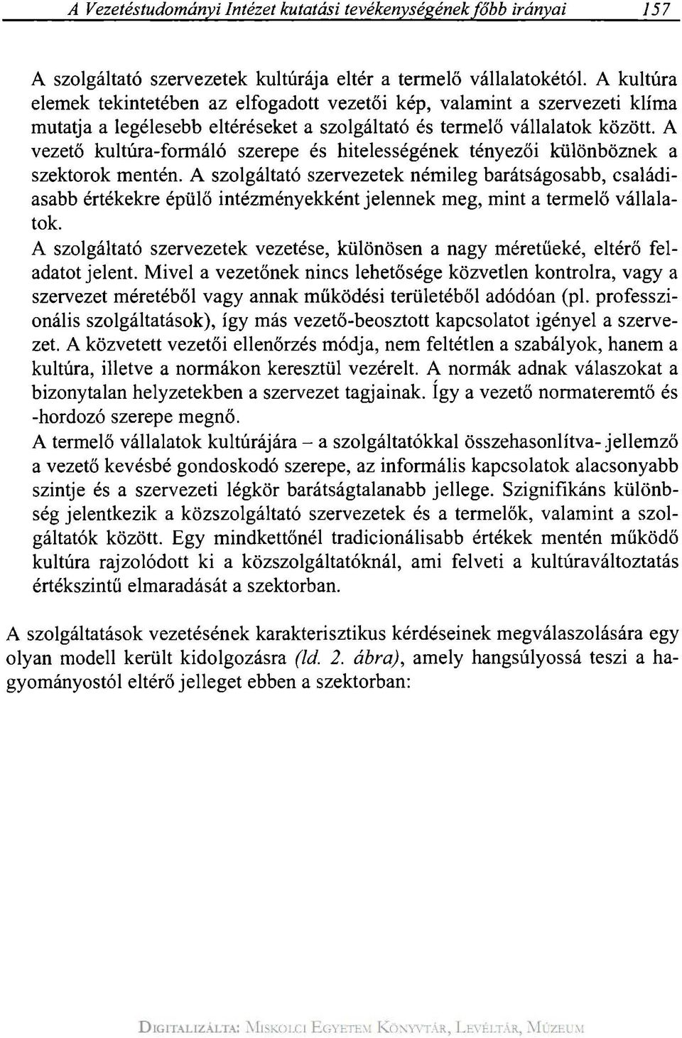 A vezető kultúra-formáló szerepe és hitelességének tényezői különböznek a szektorok mentén.