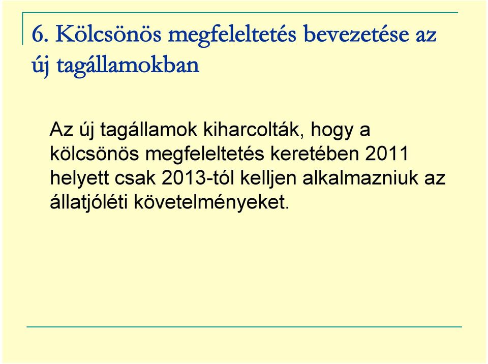 kölcsönös megfeleltetés keretében 2011 helyett csak