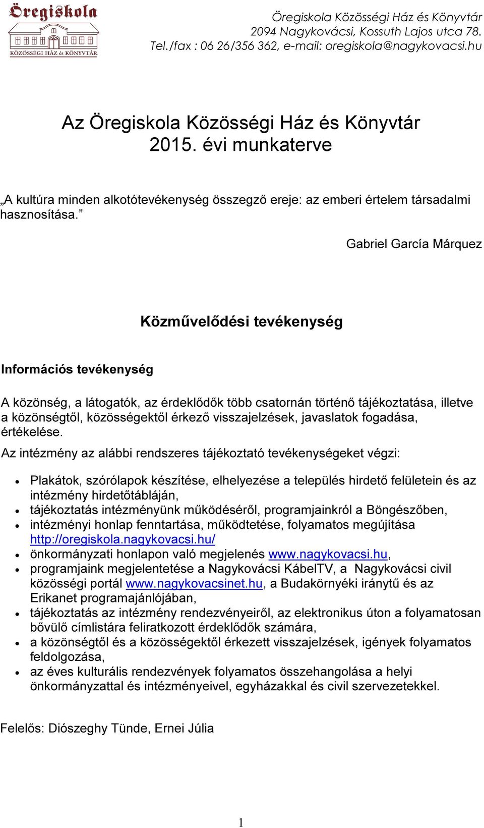 visszajelzések, javaslatok fogadása, értékelése.