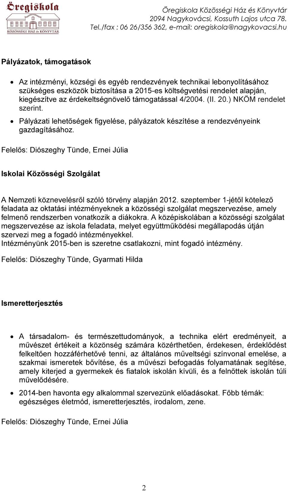 Iskolai Közösségi Szolgálat A Nemzeti köznevelésről szóló törvény alapján 2012.