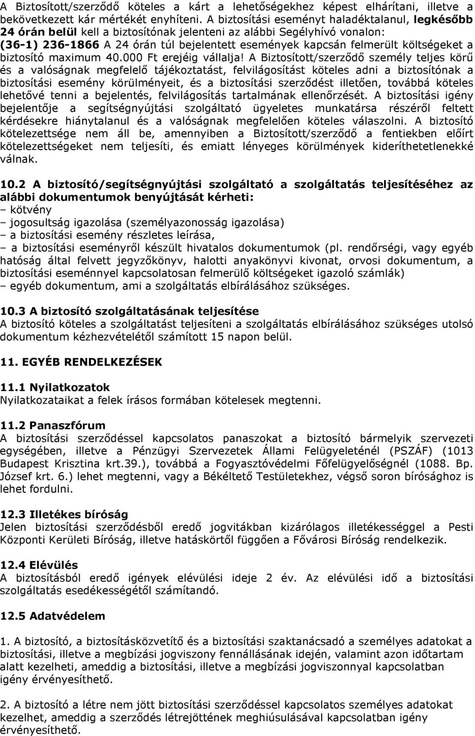 költségeket a biztosító maximum 40.000 Ft erejéig vállalja!