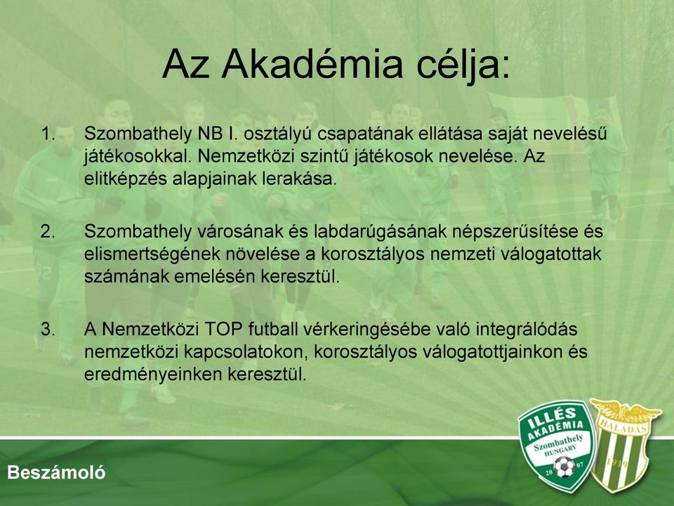 Szombathely városának és labdarúgásának népszerűsítése és elismertségének növelése a korosztályos nemzeti válogatottak