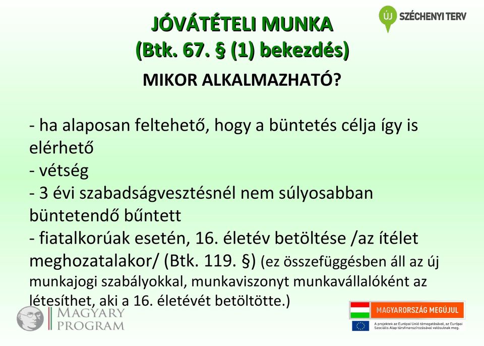 nem súlyosabban büntetendő bűntett - fiatalkorúak esetén, 16.